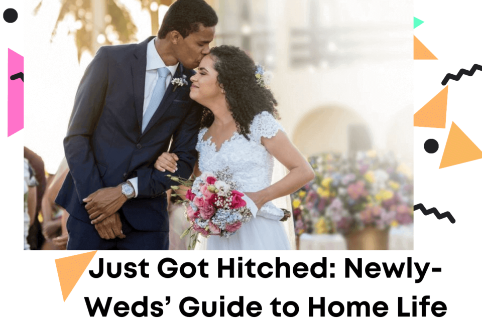 Just Got Hitched_ Newly-Weds’ Guide to Home Life