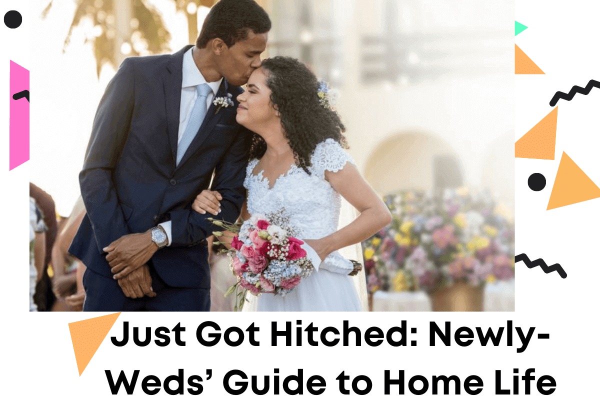 Just Got Hitched: Newly-Weds’ Guide to Home Life