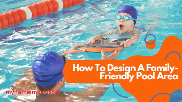 family-friendly pool area design